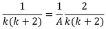 1/(k(k+2))=1/A  2/(k(k+2))