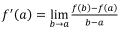 f'(a)=lim(b→a)  (f(b)-f(a))/(b-a)
