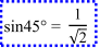 sin45° = 1/√2