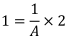 1=1/A×2