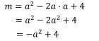 m=a^2-2a⋅a+4=a^2-2a^2+4=-a^2+4