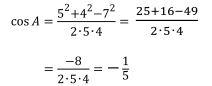 cosA=(5^2+4^2-7^2)/(2･5･4)=(25+16-49)/(2･5･4)=(-8)/(2･5･4)=-1/5